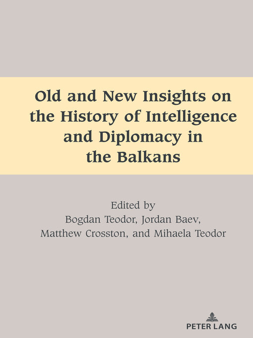 Title details for Old and New Insights on the History of Intelligence and Diplomacy in the Balkans by Mihai Dragnea - Available
